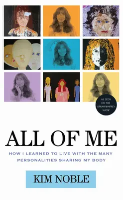 All of Me: Cum am învățat să trăiesc cu numeroasele personalități care îmi împart corpul - All of Me: How I Learned to Live with the Many Personalities Sharing My Body