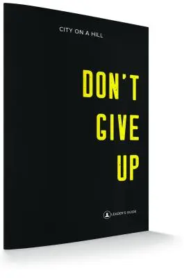 Nu renunța: Ghidul conducătorilor - Don't Give Up: Leaders Guide
