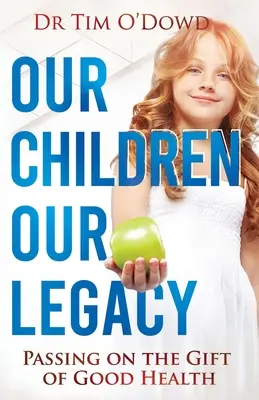 Copiii noștri, moștenirea noastră: Transmiterea darului sănătății - Our Children, Our Legacy: Passing on the gift of good health