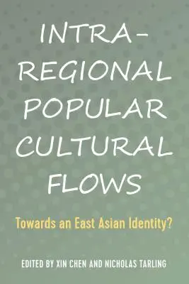 Fluxuri culturale populare intraregionale; către o identitate est-asiatică? - Intra-Regional Popular Cultural Flows; Towards an East Asian Identity?