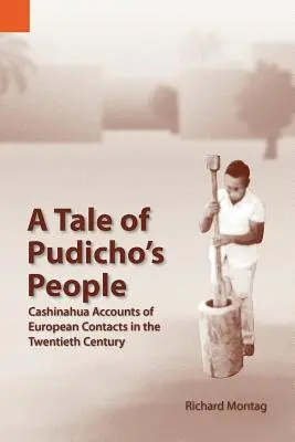 O poveste a poporului lui Pudicho: Cashinahua Accounts of European Contacts in the Twentieth Century - A Tale of Pudicho's People: Cashinahua Accounts of European Contacts in the Twentieth Century