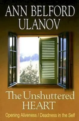 Inima nezdruncinată: Deschiderea vitalității/moartei în sine - The Unshuttered Heart: Opening Aliveness/Deadness in the Self
