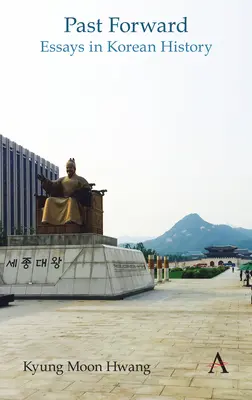 Trecut înainte: Eseuri în istoria Coreei - Past Forward: Essays in Korean History