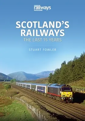 CĂILE FERATE SCOȚIENE ÎN ULTIMII 15 ANI - SCOTLANDS RAILWAYS THE LAST 15 YEARS