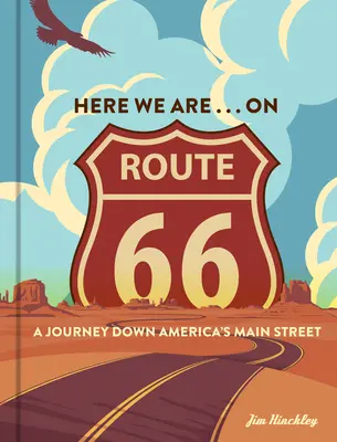 Aici suntem . . . pe Route 66: O călătorie pe strada principală a Americii - Here We Are . . . on Route 66: A Journey Down America's Main Street