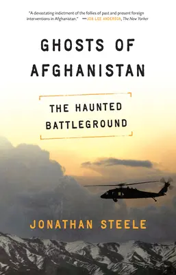 Fantomele din Afganistan: Adevăruri dure și mituri străine - Ghosts of Afghanistan: Hard Truths and Foreign Myths