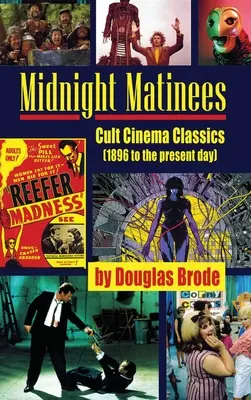 Midnight Matinees (hardback): Cult Cinema Classics (1896 până în zilele noastre) - Midnight Matinees (hardback): Cult Cinema Classics (1896 to the present day)