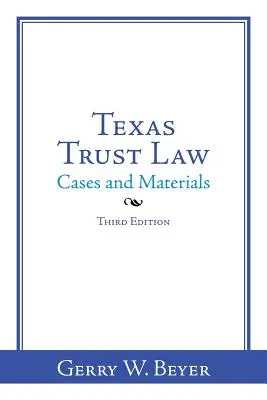 Texas Trust Law: Cazuri și materiale - Ediția a treia - Texas Trust Law: Cases and Materials-Third Edition