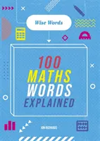 Cuvinte de stăpânit: Cuvinte înțelepte: 100 de cuvinte matematice explicate - Words to Master: Wise Words: 100 Maths Words Explained