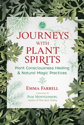 Călătorii cu spiritele plantelor: Vindecarea prin conștiința plantelor și practici de magie naturală - Journeys with Plant Spirits: Plant Consciousness Healing and Natural Magic Practices