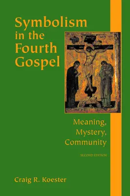 Simbolismul în Evanghelia a patra: Înțeles, mister, comunitate - Symbolism in the Fourth Gospel: Meaning, Mystery, Community