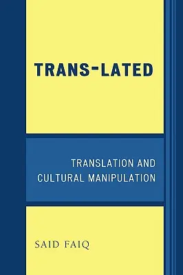 Trans-Lated: Traducere și manipulare culturală - Trans-Lated: Translation and Cultural Manipulation