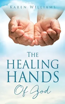Mâinile vindecătoare ale lui Dumnezeu (The Healing Hands Of God) - The Healing Hands Of God
