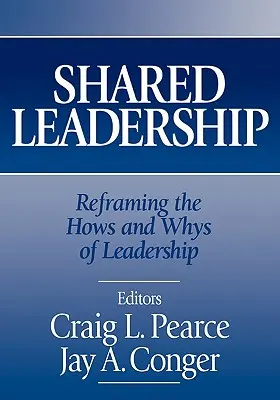 Leadership partajat: Reformularea modului și motivelor de a conduce - Shared Leadership: Reframing the Hows and Whys of Leadership