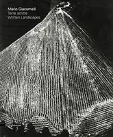 Mario Giacomelli - Peisaje scrise - Mario Giacomelli - Written Landscapes