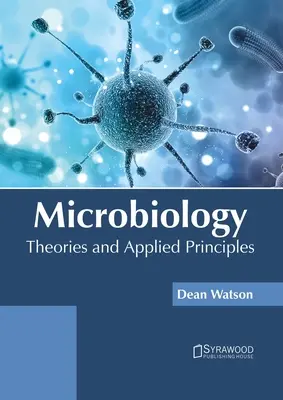 Microbiologie: Teorii și principii aplicate - Microbiology: Theories and Applied Principles