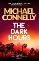 Dark Hours - Noul blockbuster Ballard & Bosch Thriller - Dark Hours - The Brand New Blockbuster Ballard & Bosch Thriller