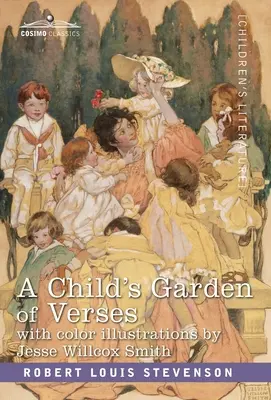 A Child's Garden of Verses: Cu ilustrații color de Jessie Wilcox Smith - A Child's Garden of Verses: With Color Illustrations by Jessie Wilcox Smith
