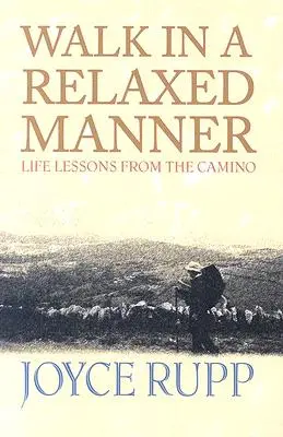 Mergi într-o manieră relaxată: Lecții de viață de pe Camino - Walk in a Relaxed Manner: Life Lessons from the Camino