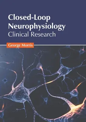 Neurofiziologie în buclă închisă: Cercetare clinică - Closed-Loop Neurophysiology: Clinical Research