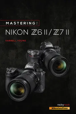 Stăpânirea Nikon Z6 II / Z7 II - Mastering the Nikon Z6 II / Z7 II