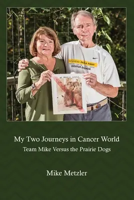 Cele două călătorii ale mele în lumea cancerului: Echipa Mike împotriva câinilor de preerie - My Two Journeys in Cancer World: Team Mike Versus the Prairie Dogs