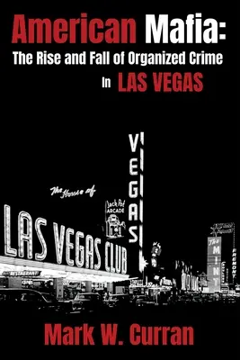 Mafia americană: Ascensiunea și decăderea crimei organizate în Las Vegas - American Mafia: The Rise and Fall of Organized Crime In Las Vegas