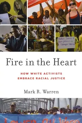 Foc în inimă: Cum îmbrățișează activiștii albi justiția rasială - Fire in the Heart: How White Activists Embrace Racial Justice