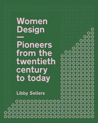 Women Design: Pioniere din secolul XX până astăzi - Women Design: Pioneers from the Twentieth Century to Today