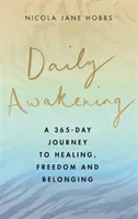 Daily Awakening - O călătorie de 365 de zile către vindecare, libertate și apartenență - Daily Awakening - A 365-day journey to healing, freedom and belonging