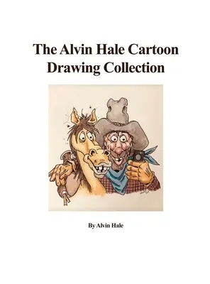 Colecția de desene animate Alvin Hale - The Alvin Hale Cartoon Drawing Collection
