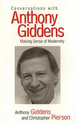 Conversații cu Anthony Giddens: Dând sens modernității - Conversations with Anthony Giddens: Making Sense of Modernity