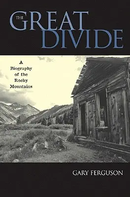 The Great Divide: O biografie a Munților Stâncoși - The Great Divide: A Biography of the Rocky Mountains