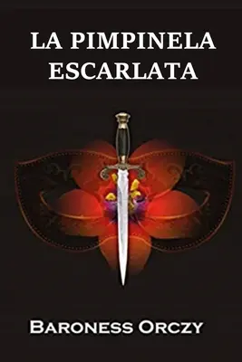 La Pimpinela Escarlata: The Scarlet Pimpernel, ediție spaniolă - La Pimpinela Escarlata: The Scarlet Pimpernel, Spanish edition