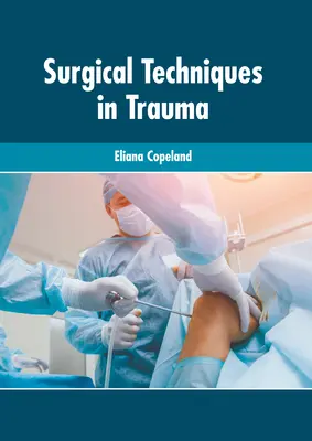 Tehnici chirurgicale în traumă - Surgical Techniques in Trauma