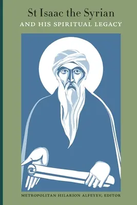 Sfântul Isaac Sirianul și moștenirea sa spirituală - St Isaac the Syrian and His Spiritual Legacy