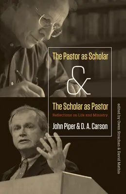 Pastorul ca cercetător și cercetătorul ca pastor: Reflecții despre viață și slujire - Pastor as Scholar and the Scholar as Pastor: Reflections on Life and Ministry