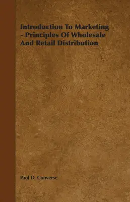 Introducere în marketing - Principiile distribuției cu ridicata și cu amănuntul - Introduction to Marketing - Principles of Wholesale and Retail Distribution