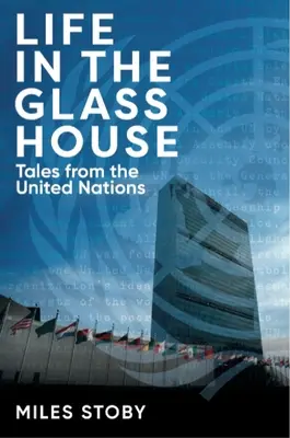 Viața în casa de sticlă: Povești de la Organizația Națiunilor Unite - Life in the Glass House: Tales from the United Nations
