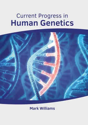 Progrese actuale în genetica umană - Current Progress in Human Genetics