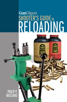 Ghidul trăgătorului Gun Digest pentru reîncărcare - Gun Digest Shooter's Guide to Reloading
