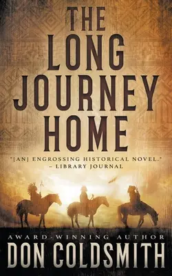 Lunga călătorie spre casă: Un roman western autentic - The Long Journey Home: An Authentic Western Novel