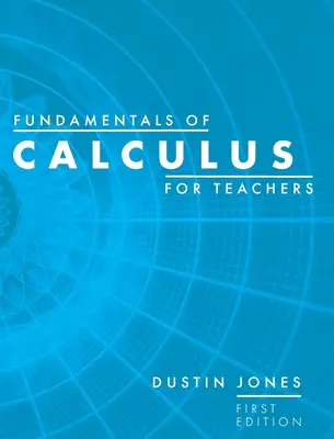 Fundamentele calculului pentru profesori - Fundamentals of Calculus for Teachers