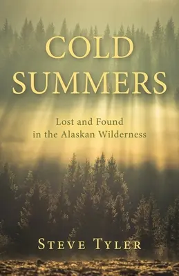 Cold Summers: Pierdut și găsit în sălbăticia din Alaska - Cold Summers: Lost and Found in the Alaskan Wilderness
