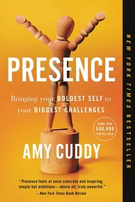 Prezență: Aducându-ți cel mai îndrăzneț sine la cele mai mari provocări ale tale - Presence: Bringing Your Boldest Self to Your Biggest Challenges