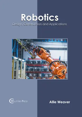 Robotică: Proiectare, construcție și aplicații - Robotics: Design, Construction and Applications