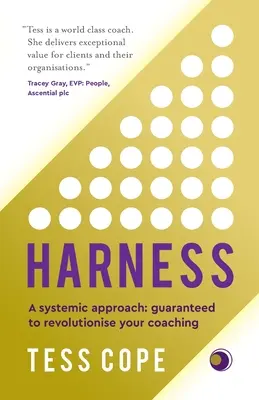 Harness: A Systemic Approach: Garantat să vă revoluționeze coaching-ul - Harness: A Systemic Approach: Guaranteed to Revolutionise Your Coaching