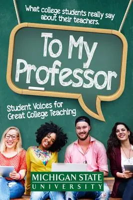 Către profesorul meu: Vocile studenților pentru o predare de calitate la colegiu - To My Professor: Student Voices for Great College Teaching