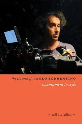 Cinema-ul lui Paolo Sorrentino: Angajamentul față de stil - The Cinema of Paolo Sorrentino: Commitment to Style