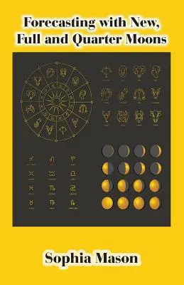 Previziuni cu lună nouă, lună plină și sfert de lună - Forecasting with New, Full and Quarter Moons